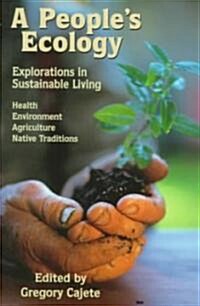 A Peoples Ecology: Explorations in Sustainable Living (Paperback)