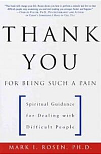 Thank You for Being Such a Pain: Spiritual Guidance for Dealing with Difficult People (Paperback)