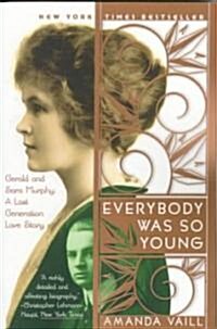 Everybody Was So Young: Gerald and Sara Murphy, a Lost Generation Love Story (Paperback)