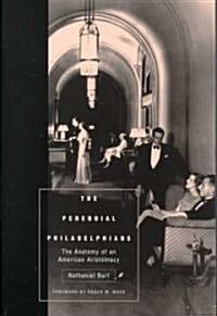 The Perennial Philadelphians: The Anatomy of an American Aristocracy (Paperback)