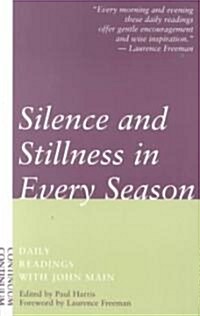 Silence and Stillness in Every Season : Daily Readings with John Main (Paperback)