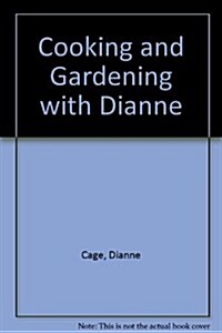 Cooking and Gardening With Dianne (Hardcover)