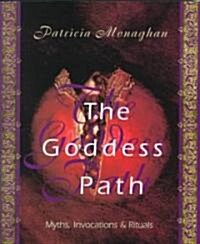 The Goddess Path: Myths, Invocations, and Rituals (Paperback)