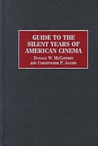 Guide to the Silent Years of American Cinema (Hardcover)