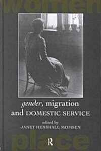 Gender, Migration and Domestic Service (Hardcover)