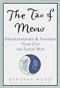 The Tao of Meow: Understanding and Training Your Cat the Taoist Way (Paperback)