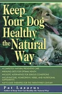Keep Your Dog Healthy the Natural Way (Paperback)
