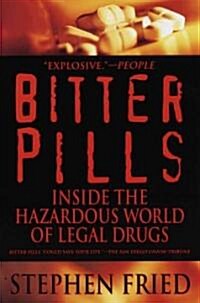 Bitter Pills: Inside the Hazardous World of Legal Drugs (Paperback)