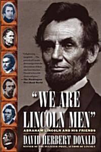 We Are Lincoln Men: Abraham Lincoln and His Friends (Paperback)