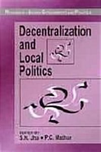 Decentralization and Local Politics (Paperback)