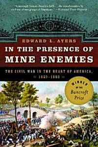 In the Presence of Mine Enemies: War in the Heart of America 1859-1863 (Paperback)