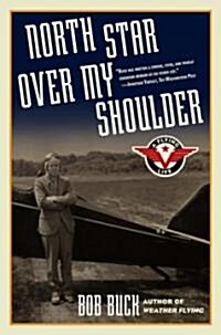 North Star Over My Shoulder: A Flying Life (Paperback)