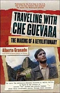 Traveling with Che Guevara: The Making of a Revolutionary (Paperback)