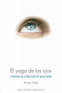 El Yoga De Los Ojos / Yoga For The Eyes (Paperback)