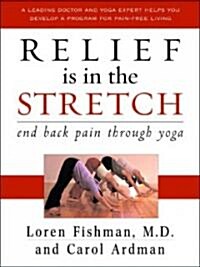 Relief Is in the Stretch: End Back Pain Through Yoga (Hardcover)