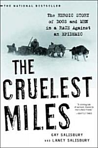 The Cruelest Miles: The Heroic Story of Dogs and Men in a Race Against an Epidemic (Paperback)