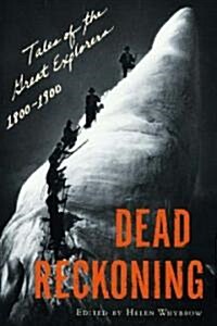 Dead Reckoning: Tales of the Great Explorers, 1800-1900 (Paperback)