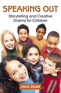 Speaking Out : Storytelling and Creative Drama for Children (Paperback)