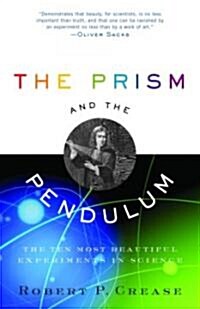 The Prism and the Pendulum: The Ten Most Beautiful Experiments in Science (Paperback)