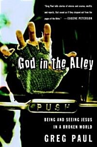 God in the Alley: Being and Seeing Jesus in a Broken World (Paperback)