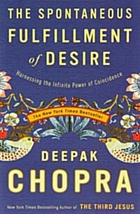 The Spontaneous Fulfillment of Desire: Harnessing the Infinite Power of Coincidence (Paperback, Revised)