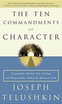 The Ten Commandments of Character: Essential Advice for Living an Honorable, Ethical, Honest Life (Paperback)