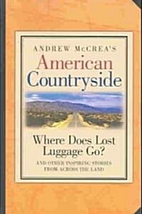 American Countryside: Where Does Lost Luggage Go? and Other Inspiring Stories from Across the Land (Paperback)