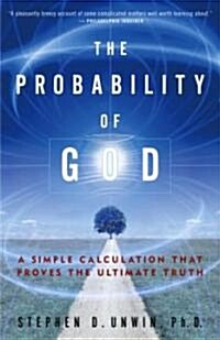 The Probability of God: A Simple Calculation That Proves the Ultimate Truth (Paperback)