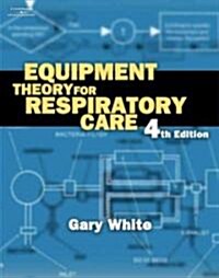 Equipment Theory For Respiratory Care (Hardcover, 4th)