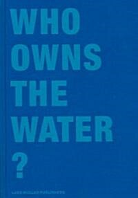 Who Owns The Water? (Hardcover)