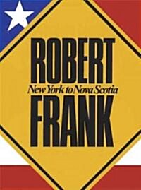 Robert Frank: New York to Nova Scotia (Paperback)