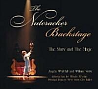 The Nutcracker Backstage: The Story and the Magic (Hardcover)