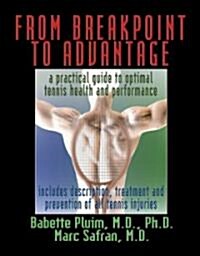 From Breakpoint to Advantage: A Practical Guide to Optimal Tennis Health and Performance (Paperback)