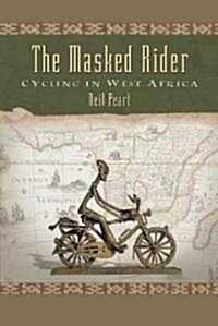 The Masked Rider: Cycling in West Africa (Hardcover)