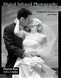 Digital Infrared Photography: Professional Techniques and Images (Paperback)