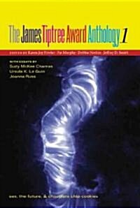 The James Tiptree Award Anthology 1: Sex, the Future, & Chocolate Chip Cookies (Paperback)