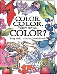 Color, Color, Where Are You, Color? (Hardcover)