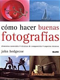 Como Hacer Buenas Fotografias / How to Take Great  Photographs (Hardcover, Translation)