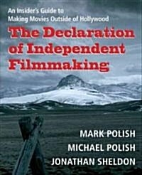 [중고] The Declaration of Independent Filmmaking: An Insider‘s Guide to Making Movies Outside of Hollywood (Paperback)