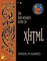 The Web Wizards Guide to Xhtml (Paperback)