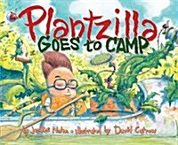 Plantzilla Goes to Camp (Hardcover)