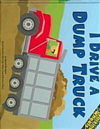 I Drive a Dump Truck (Library Binding)