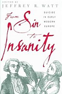 From Sin to Insanity: Suicide in Early Modern Europe (Hardcover)
