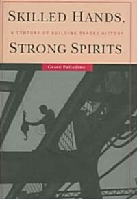 Skilled Hands, Strong Spirits: A Century of Building Trades History (Hardcover)