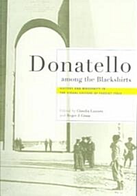 Donatello Among the Blackshirts: History and Modernity in the Visual Culture of Fascist Italy (Paperback)
