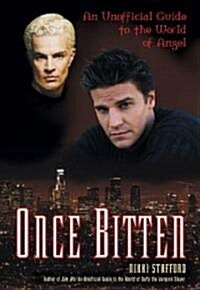 Once Bitten: An Unofficial Guide to the World of Angel (Paperback)