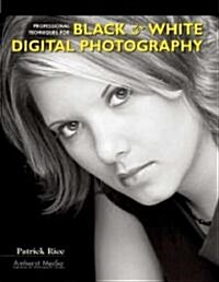 Professional Techniques for Black & White Digital Photography (Paperback)