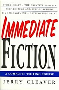 Immediate Fiction: A Complete Writing Course (Paperback)