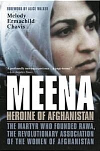 Meena, Heroine of Afghanistan: The Martyr Who Founded Rawa, the Revolutionary Association of the Women of Afghanistan (Paperback)