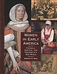 Women in Early America: Struggle, Survival, and Freedom in a New World (Hardcover)
